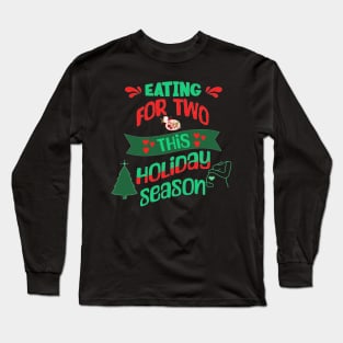 Eating For Two This Holiday Season, Pregnancy Announcement Long Sleeve T-Shirt